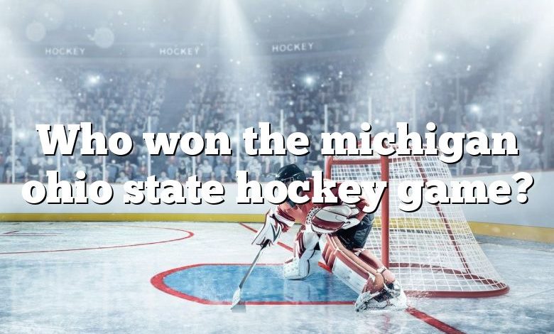 Who won the michigan ohio state hockey game?