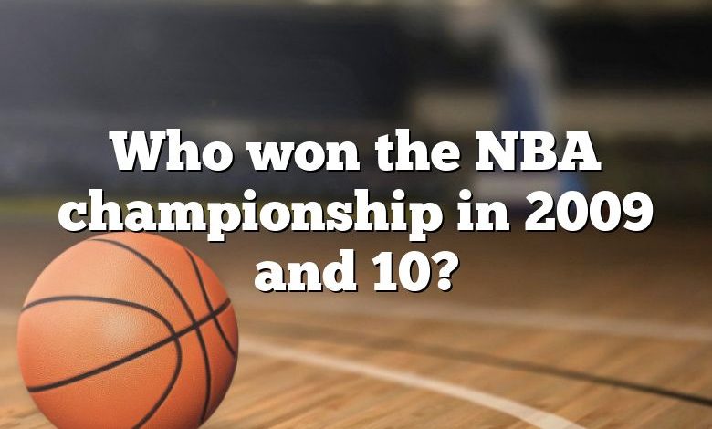 Who won the NBA championship in 2009 and 10?