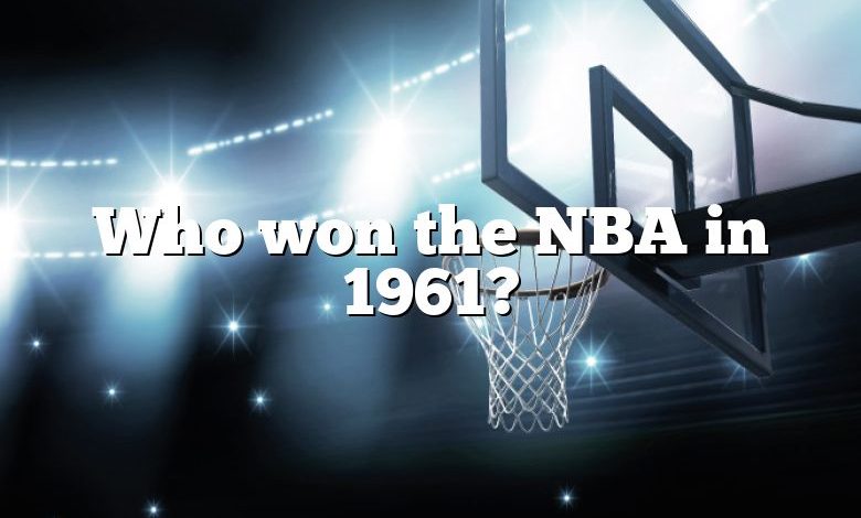 Who won the NBA in 1961?