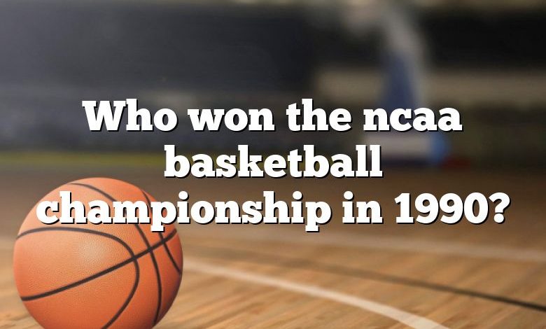 Who won the ncaa basketball championship in 1990?