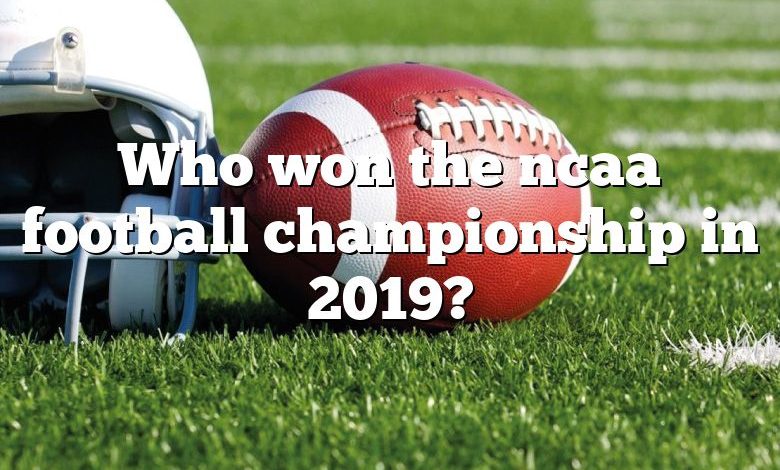 Who won the ncaa football championship in 2019?