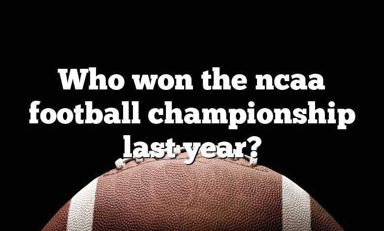 Who won the ncaa football championship last year?