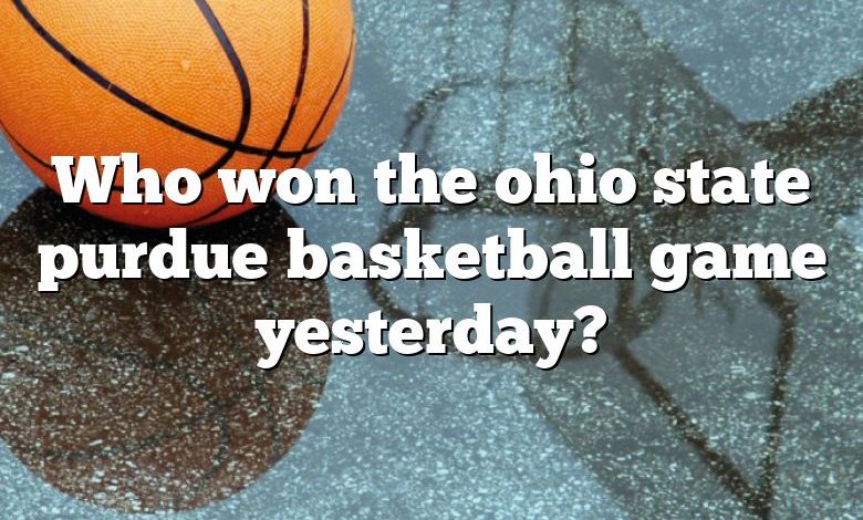 Who won the ohio state purdue basketball game yesterday?