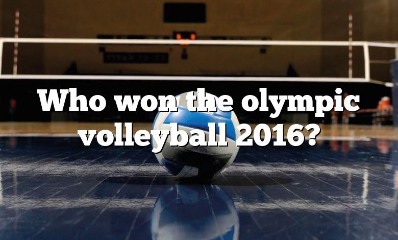 Who won the olympic volleyball 2016?