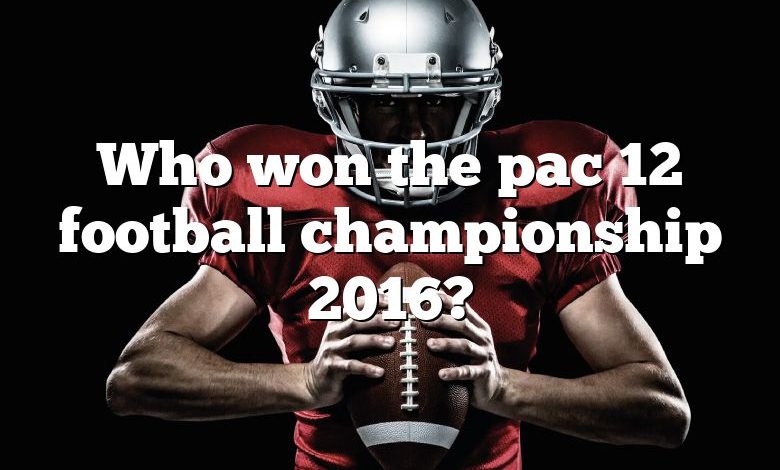 Who won the pac 12 football championship 2016?