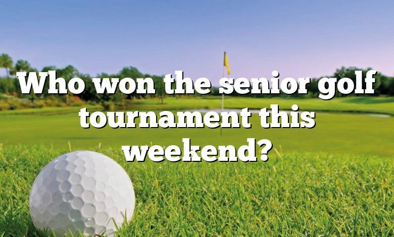 Who won the senior golf tournament this weekend?