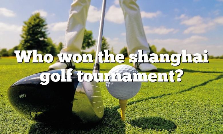 Who won the shanghai golf tournament?