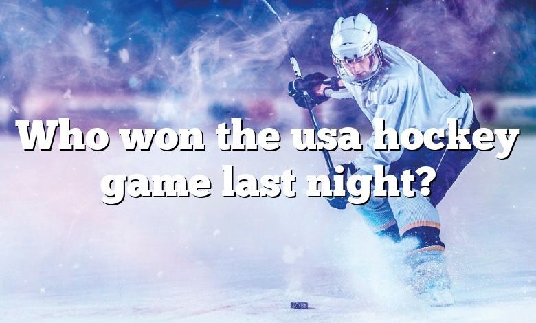 Who won the usa hockey game last night?