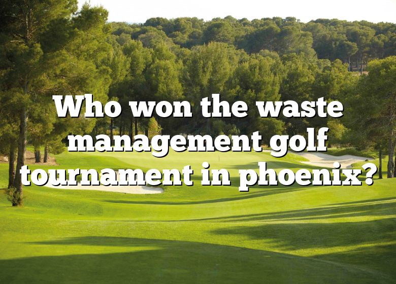 Who Won The Waste Management Golf Tournament In Phoenix? DNA Of SPORTS