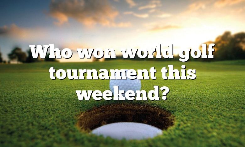 Who won world golf tournament this weekend?