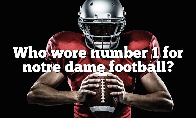 Who wore number 1 for notre dame football?