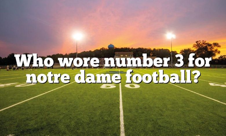 Who wore number 3 for notre dame football?