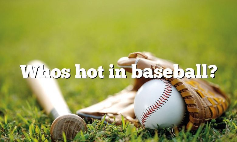 Whos hot in baseball?