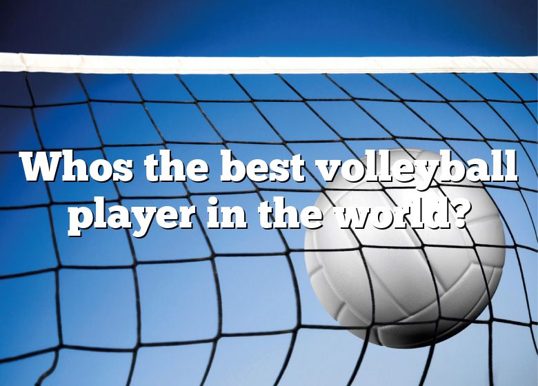 whos-the-best-volleyball-player-in-the-world-dna-of-sports