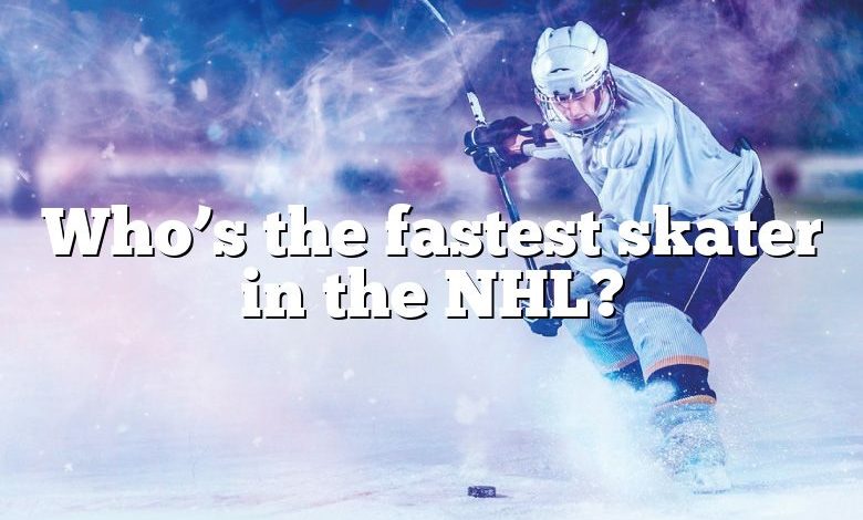 Who’s the fastest skater in the NHL?