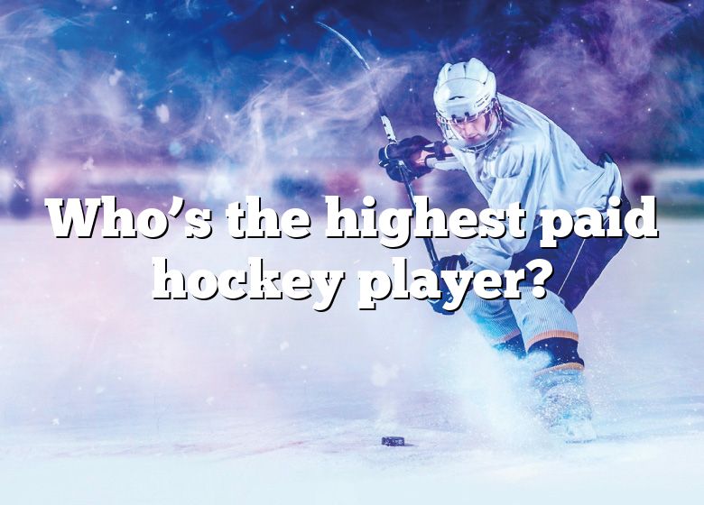 Who's The Highest Paid Hockey Player? DNA Of SPORTS