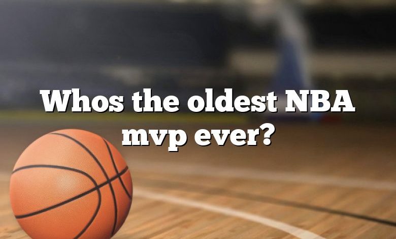 Whos the oldest NBA mvp ever?