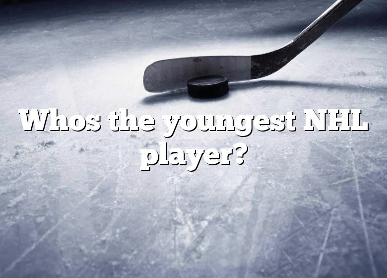 Whos The Youngest NHL Player? DNA Of SPORTS