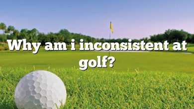 Why am i inconsistent at golf?