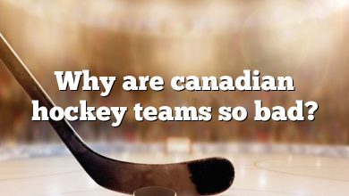 Why are canadian hockey teams so bad?