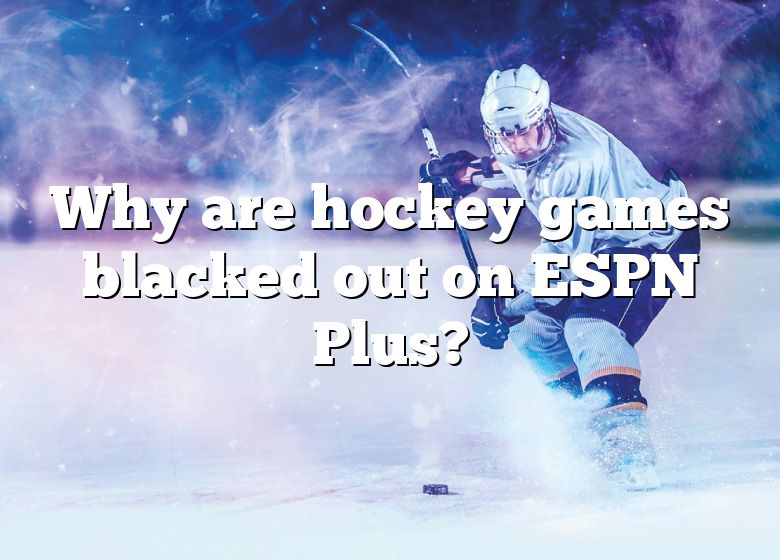 why-are-hockey-games-blacked-out-on-espn-plus-dna-of-sports