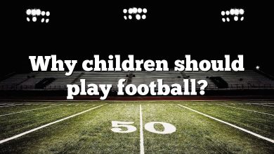 Why children should play football?