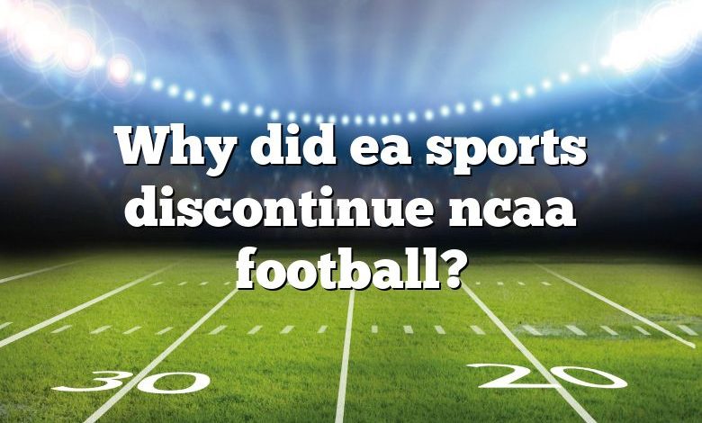 Why did ea sports discontinue ncaa football?