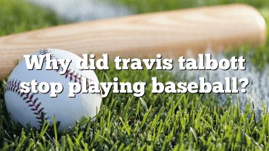 Why did travis talbott stop playing baseball?
