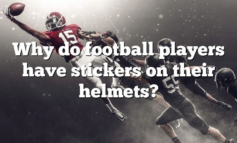 Why do football players have stickers on their helmets?