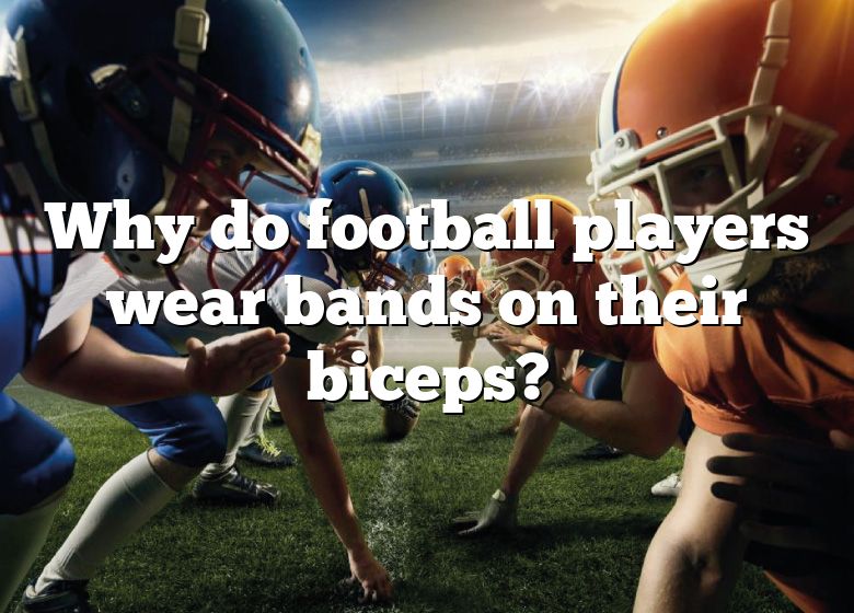 why-do-football-players-wear-bands-on-their-biceps-dna-of-sports