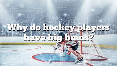 Why do hockey players have big bums?