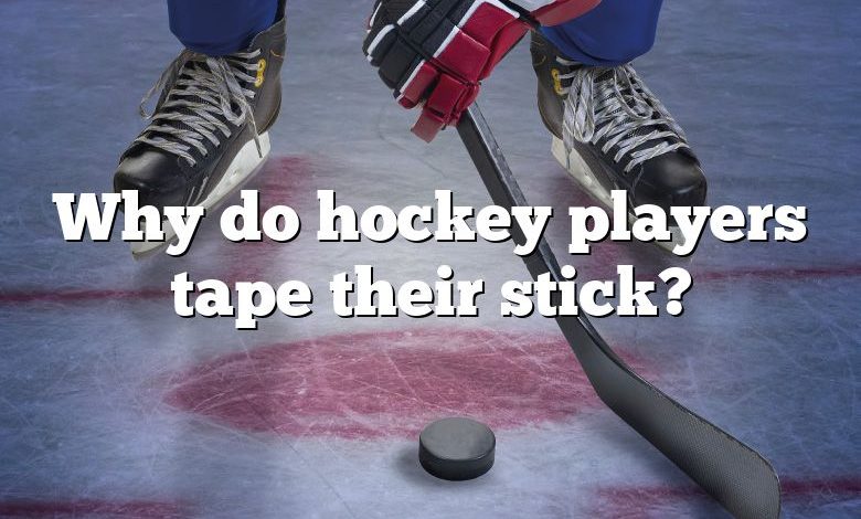 Why do hockey players tape their stick?