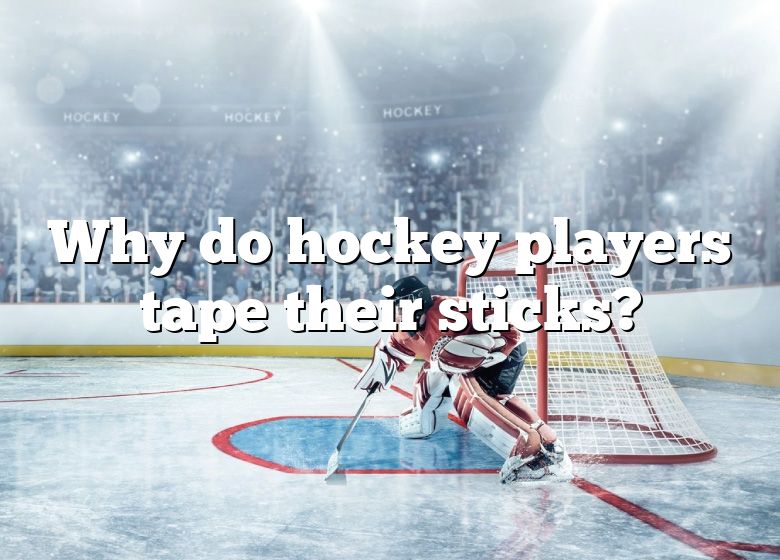 why-do-hockey-players-tape-their-sticks-dna-of-sports