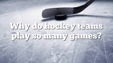 Why do hockey teams play so many games?