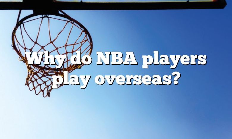 Why do NBA players play overseas?