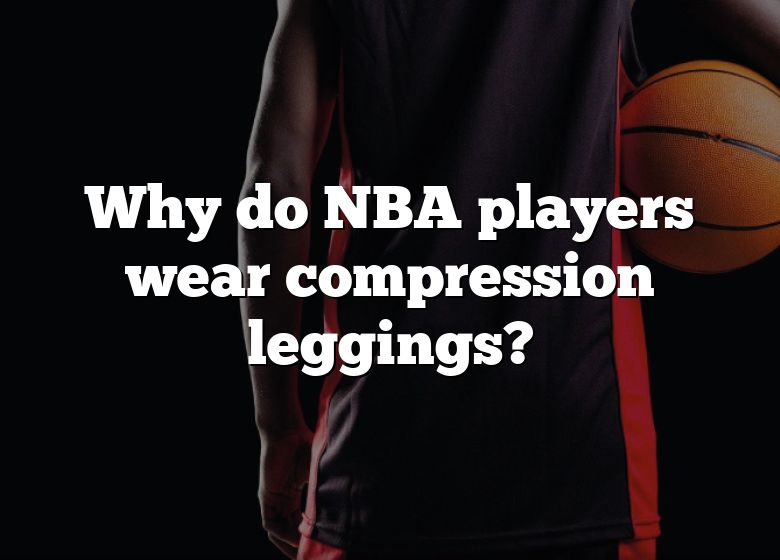 What Kind Of Tights Do Basketball Players Wear?