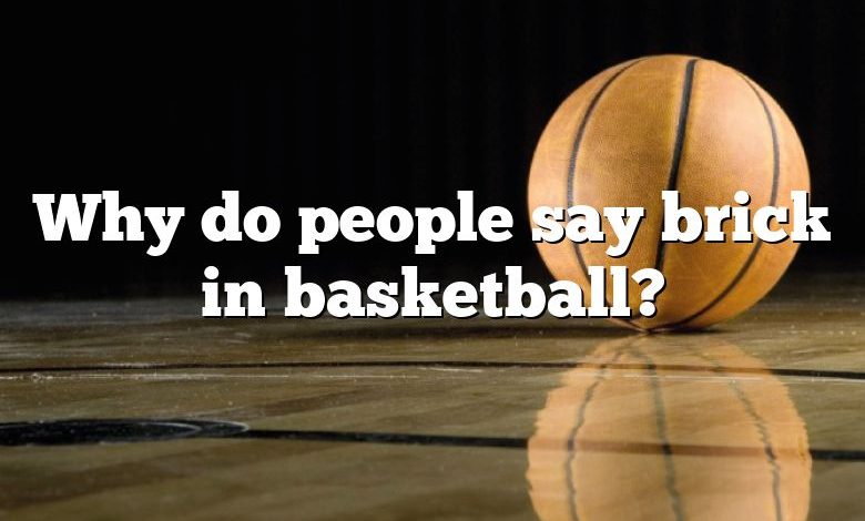 Why do people say brick in basketball?