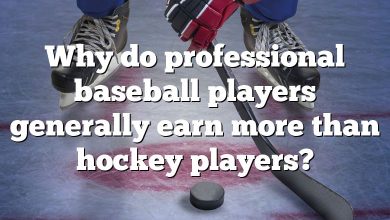 Why do professional baseball players generally earn more than hockey players?