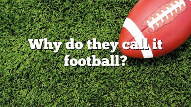 Why do they call it football?