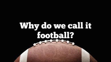 Why do we call it football?