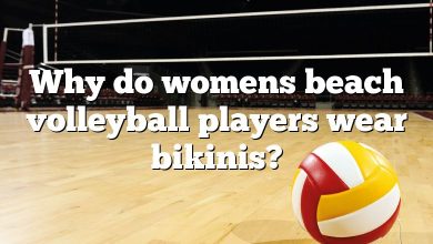 Why do womens beach volleyball players wear bikinis?