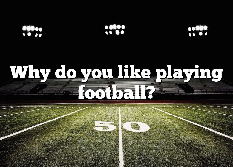 why-do-you-like-playing-football-dna-of-sports