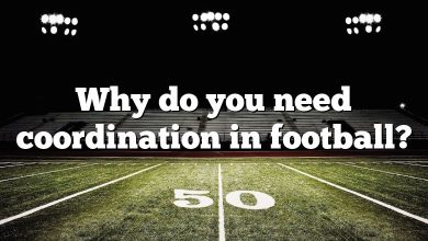 Why do you need coordination in football?