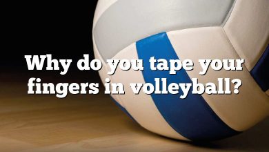 Why do you tape your fingers in volleyball?