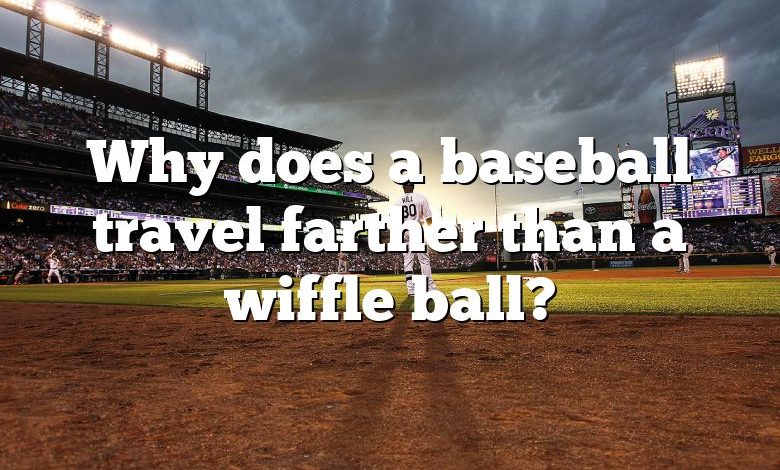 Why does a baseball travel farther than a wiffle ball?