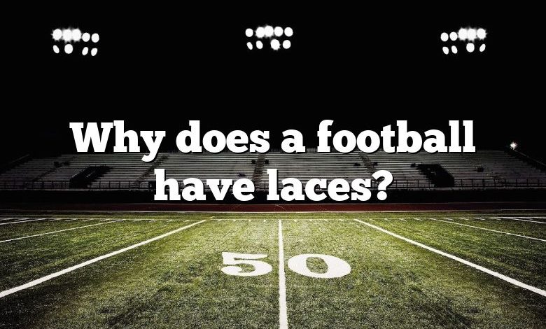 Why does a football have laces?