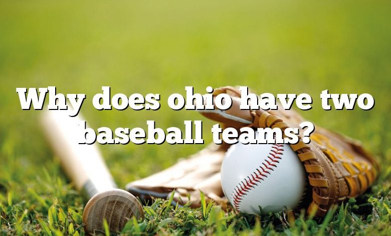 Why does ohio have two baseball teams?