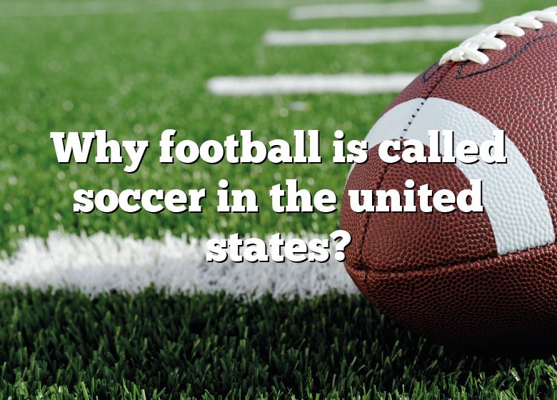 why-football-is-called-soccer-in-the-united-states-dna-of-sports