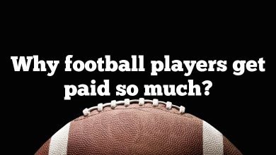 Why football players get paid so much?
