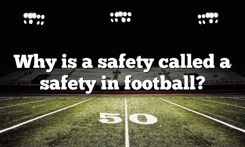 Why is a safety called a safety in football?